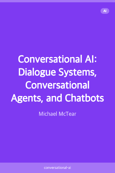 Conversational AI: Dialogue Systems, Conversational Agents, and Chatbots
