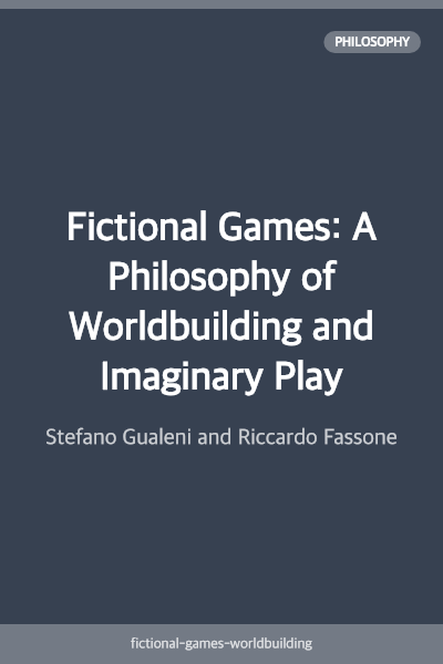 Fictional Games: A Philosophy of Worldbuilding and Imaginary Play