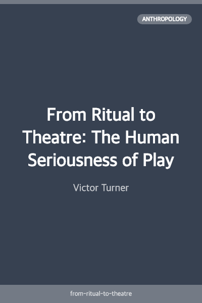 From Ritual to Theatre: The Human Seriousness of Play