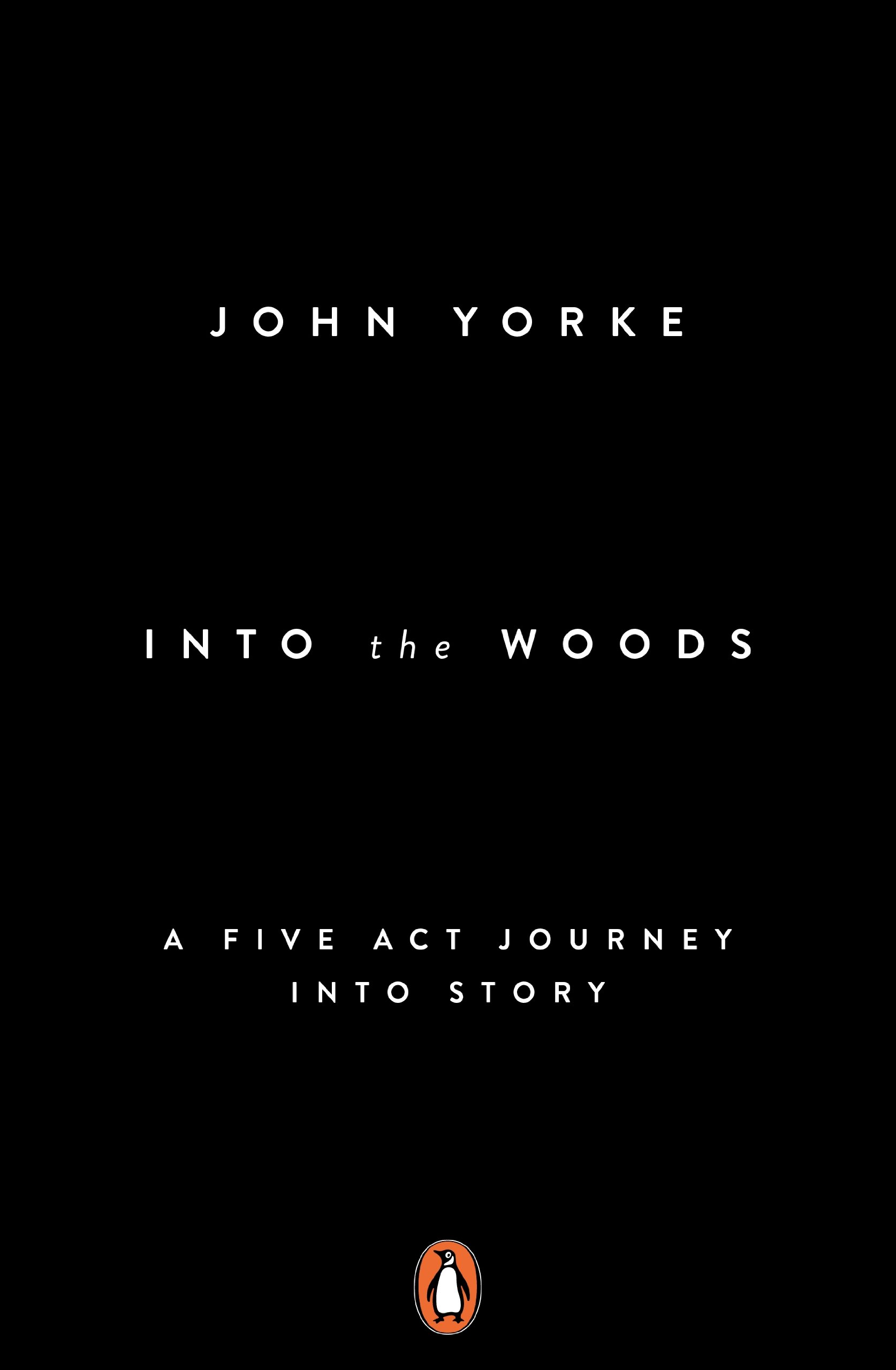 Into the Woods: A Five-Act Journey Into Story