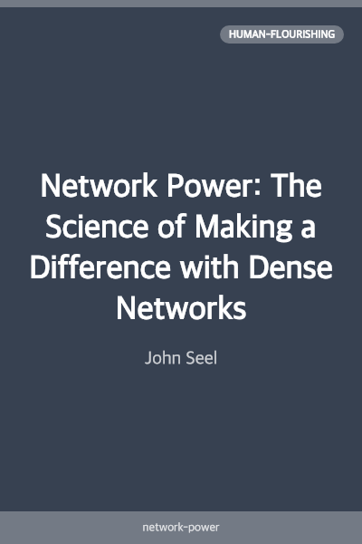 Network Power: The Science of Making a Difference with Dense Networks