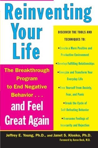 Reinventing Your Life: The Breakthrough Program to End Negative Behavior... and Feel Great Again