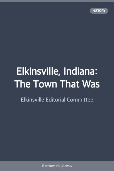 Elkinsville, Indiana: The Town That Was