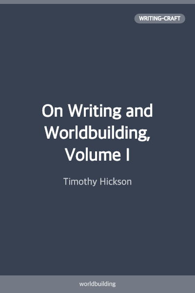 On Writing and Worldbuilding, Volume I